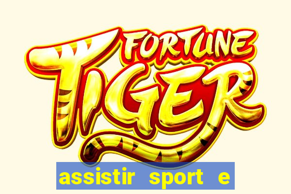 assistir sport e ponte preta